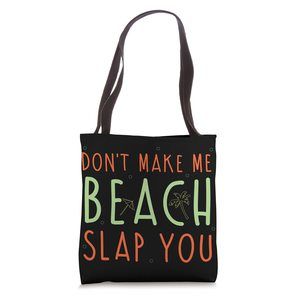 Don'T Make Me Beach Slap You Funniest Desn Tote Bag >:)